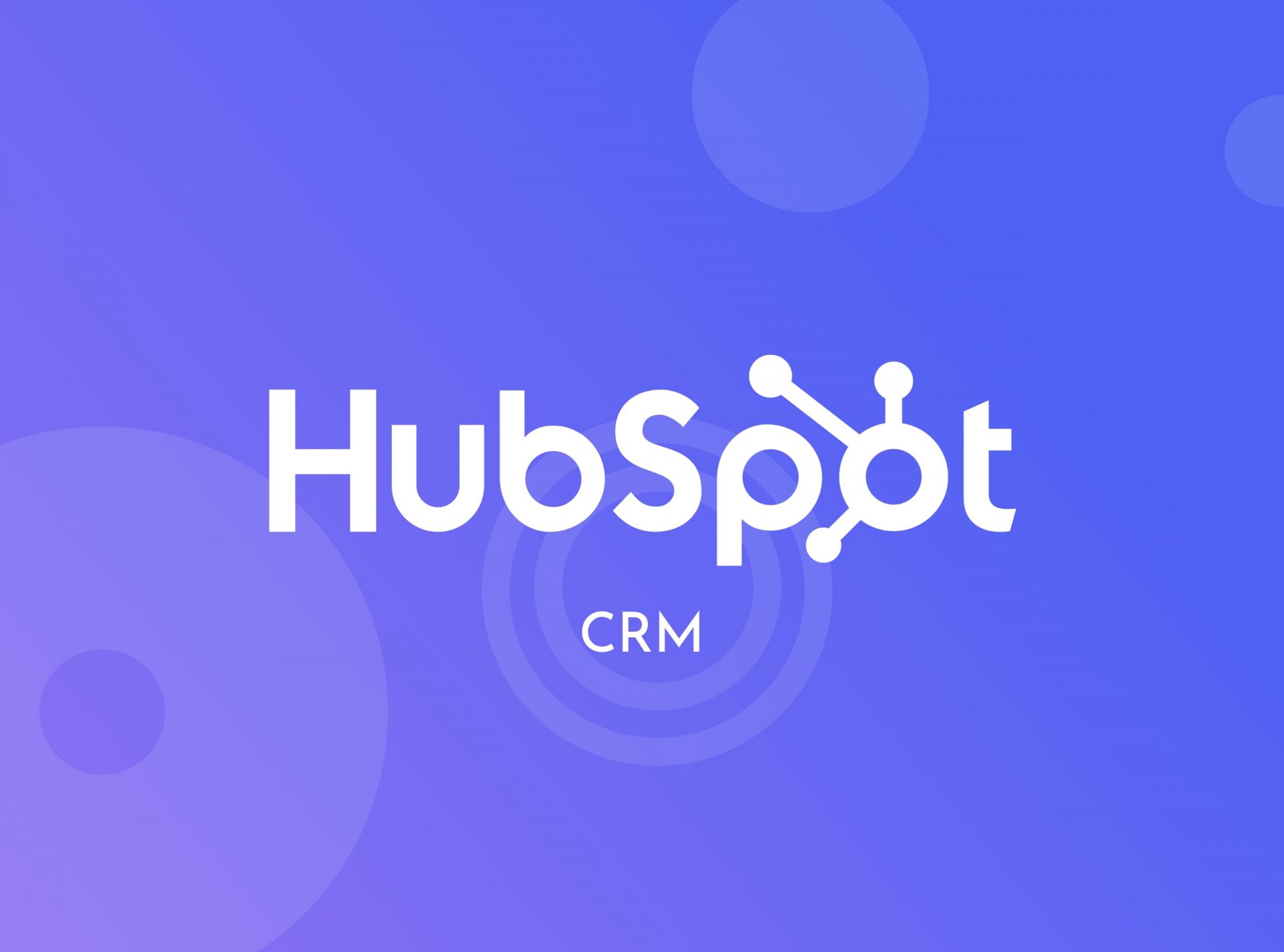 How To Use HubSpot CRM To Increase Your Productivity And Effectiveness